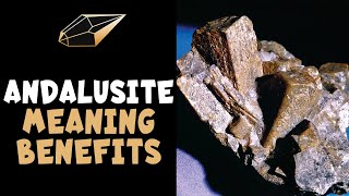 Andalusite Meaning Benefits and Spiritual Properties